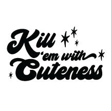 Kill 'Em With Cuteness