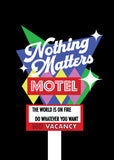 Nothing Matters Motel Print